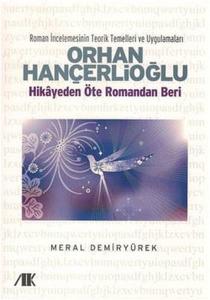 Orhan Hançerlioğlu - Hikayeden Öte Romandan Beri