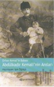 Orhan Kemal’in Babası Abdülkadir Kemali’nin Anıları