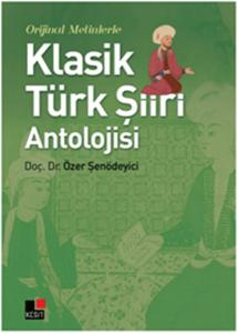 Orijinal Metinlerle Klasik Türk Şiiri Antolojisi
