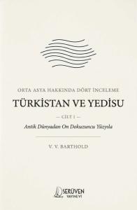 Orta Asya Hakkında Dört İnceleme Cilt 1 - Türkistan ve Yedisu
