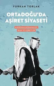 Ortadoğu'da Aşiret Siyaseti: Amerikan Müdahalesi Irak ve Aşiretler