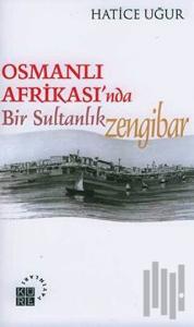 Osmanlı Afrikası’nda Bir Sultanlık: Zengibar