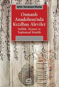 Osmanlı Anadolusu'nda Kızılbaş Aleviler - Sufilik Siyaset ve Toplumsal Kimlik