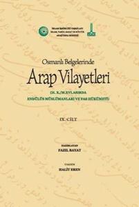 Osmanlı Belgelerinde Arap Vilayetleri Hicri 10. Miladi 16. Asırda Endülüs Müslümanları ve Fas Hükümeti (Ciltli)