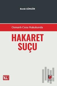 Osmanlı Ceza Hukukunda Hakaret Suçu