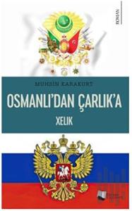 Osmanlı’dan Çarlık’a Xelık