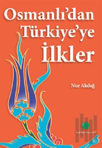 Osmanlı’dan Türkiye’ye İlkler