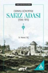 Osmanlı Dönemi'nde Sakız Adası (1566 - 1913) Osmanlı Arşiv Belgeleri Işığında