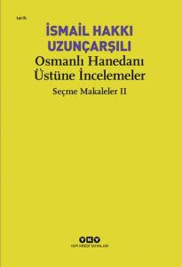 Osmanlı Hanedanı Üstüne İncelemeler - Seçme Makaleler 2