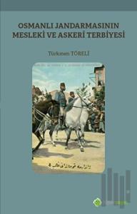 Osmanlı Jandarmasının Mesleki ve Askeri Terbiyesi