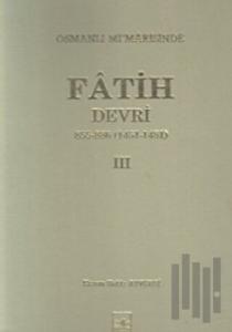 Osmanlı Mi’marisinde Fatih Devri 855 - 886 4. Cilt (Ciltli)