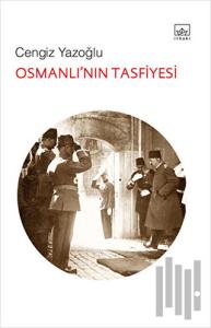 Osmanlı’nın Tasfiyesi
