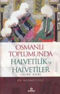 Osmanlı Toplumunda Halvetilik ve Halvetiler (9 - 15. Asır)