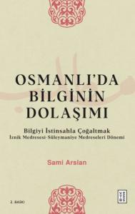 Osmanlıda Bilginin Dolaşımı - Bilgiyi İstinsahla Çoğaltmak