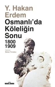 Osmanlı'da Köleliğin Sonu 1800 - 1909
