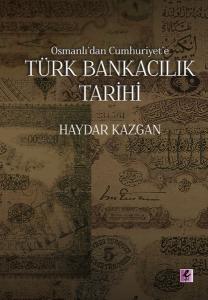 Osmanlı'dan Cumhuriyet'e Türk Bankacılık Tarihi