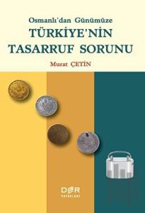 Osmanlı'dan Günümüze Türkiye'nin Tasarruf Sorunu