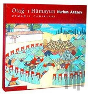 Otağ-ı Hümayun: Osmanlı Çadırları (Ciltli)