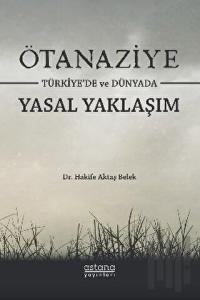Ötanaziye Türkiye’de ve Dünyada Yasal Yaklaşım