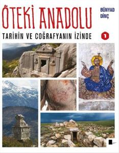 Öteki Anadolu 1 - Tarihin ve Coğrafyanın İzinde (Ciltli)