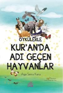 Öykülerle Kuranda Adı Geçen Hayvanlar