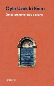 Öyle Uzak ki Evim