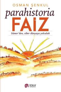 Parahistoria Faiz-Sümer'den Siber Dünyaya Yolculuk