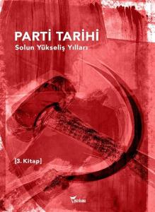 Parti Tarihi 3. Kitap - Solun Yükseliş Yılları 1960 - 1980