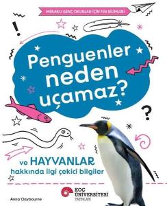 Penguenler Neden Uçamaz? Ve Hayvanlar Hakkında İlgi Çekici Bilgiler - Meraklı Genç Okurlar İçin Fen