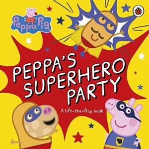 Peppa Pig: Peppa's Superhero Party : A lift-the-flap book (Ciltli)