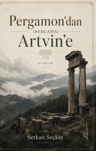 Pergamon'dan (Bergama) Artvin'e - Şiirler