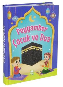 Peygamber Çocuk ve Dua (Ciltli)