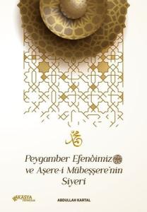 Peygamber Efendimiz ve Asere-i Mubessere'nin Siyeri