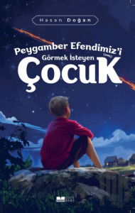 Peygamber Efendimiz'i (sas) Görmek İsteyen Çocuk