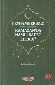 Peygamberimiz (s.a.v.) Ramazan’da Nasıl İbadet Ederdi?