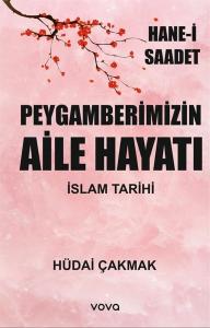 Peygamberimizin Aile Hayatı: İslam Tarihi - Hane-i Saadet