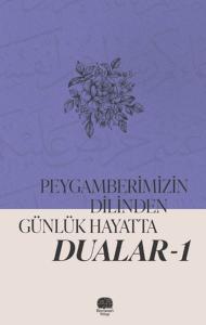 Peygamberimizin Dilinden Günlük Hayatta Dualar 1