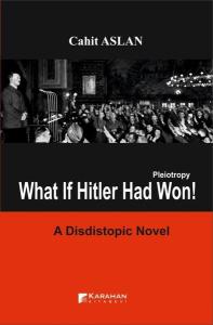 Pleiotropy What lf Hitler Had Won! A Distictopic Novel