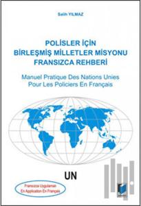 Polisler İçin Birleşmiş Milletler Misyonu Fransızca Rehberi / Manuel Pratique Des Nations Unies Pour Les Policiers En Français