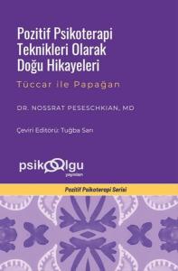 Pozitif Psikoterapi Teknikleri Olarak Doğu Hikayeleri - Tüccar İle Papağan - Pozitif Psikoterapi Ser