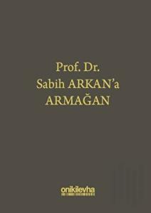 Prof. Dr. Sabih Arkan'a Armağan (Ciltli)