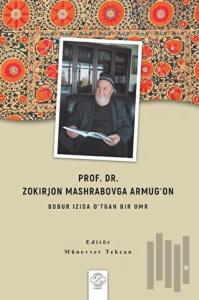 Prof. Dr. Zokırjon Mashrabovga Armugʻon - Bobur Izıda O’tgan Bır Umr