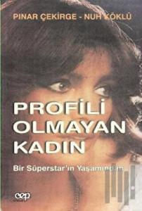 Profili Olmayan Kadın: Bir Süperstar’ın Yaşamından