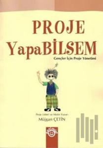 Proje Yapabilsem Gençler İçin Proje Yönetimi