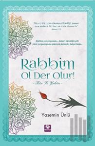 Rabbim Ol Der Olur! - Kün Fe Yekün