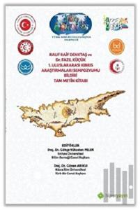 Rauf Raif Denktaş ve Dr. Fazıl Küçük 1. Uluslararası Kıbrıs Araştırmaları Sempozyumu Bildiri Tam Metin Kitabı