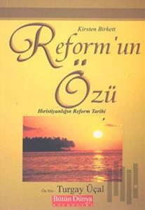 Reform’un Özü: Hıristiyanlığın Reform Tarihi
