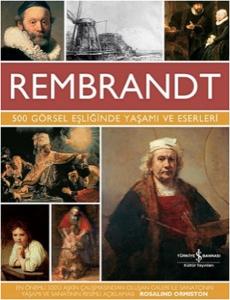 Rembrandt - 500 Görsel Eşliğinde Yaşamı ve Eserleri (Ciltli)