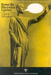 Rhetorica Antik Çağda Doğan Bir Eğitim Sistemi Roma’da Rhetorica Eğitimi