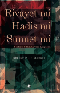 Rivayet mi Hadis mi Sünnet mi